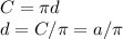 C= \pi d \\ d=C/ \pi =a/ \pi