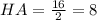 HA=\frac{16}{2}=8