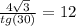 \frac{4 \sqrt{3} }{tg(30)} =12