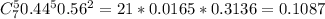 C_7^50.44^50.56^2=21*0.0165*0.3136=0.1087