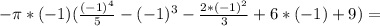 -\pi *(-1)( \frac{(-1)^4}{5}- (-1)^3- \frac{2*(-1)^2}{3} + 6*(-1) +9 )=