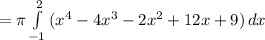 =\pi \int\limits^{2}_{-1} {(x^4-4x^3-2x^2+12x+9)} \, dx