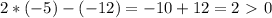 2*(-5)-(-12)=-10+12=2\ \textgreater \ 0