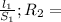 \frac{l _{1} }{S _{1} } ; R _{2} =