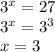 3^x=27 \\ 3^x=3^3 \\ x=3