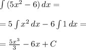 \int\limits {(5 x^{2} -6)} \, dx = \\ \\ =5 \int\limits { x^{2} } \, dx -6 \int\limits {1} \, dx = \\ \\ =\frac{5x^3}{3} -6x+C