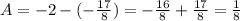 A=-2-(- \frac{17}{8} )=-\frac{16}{8}+\frac{17}{8}=\frac{1}{8}