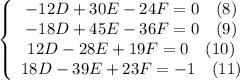 \left\{\begin{array}$ -12D+30E-24F=0 \ \ \ (8) \\ -18D+45E-36F=0 \ \ \ (9) \\ 12D-28E+19F=0 \ \ \ (10) \\ 18D-39E+23F=-1 \ \ \ (11) \end{array}\right.