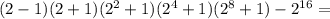 (2-1)(2+1)(2^2+1)(2^4+1)(2^8+1)- 2^{16} =