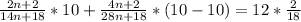 \frac{2n+2}{14n+18}*10+\frac{4n+2}{28n+18}*(10-10)=12* \frac{2}{18}