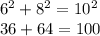 6^{2}+ 8^{2}= 10^{2} \\ 36+64=100