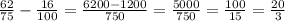 \frac{62}{75} - \frac{16}{100} = \frac{6200-1200}{750} = \frac{5000}{750} = \frac{100}{15} = \frac{20}{3}