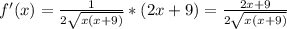 f'(x)= \frac{1}{2\sqrt{x(x+9)}} *(2x+9)=\frac{2x+9}{2\sqrt{x(x+9)}}