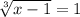 \sqrt[3]{x-1}=1