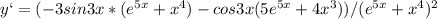 y`=(-3sin3x*(e ^{5x} +x^4)-cos3x(5e ^{5x} +4x^3))/(e ^{5x}+x^4)^2