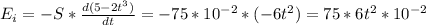 E_i=- S*\frac{d(5-2t^3)}{dt}=-75*10^{-2}*(-6t^2) =75*6t^2*10^{-2}