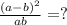 \frac{(a-b)^2}{ab}=?