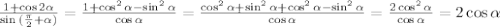 \frac{1+\cos2\alpha}{\sin{(\frac{\pi}{2}+\alpha)}}=\frac{1 + \cos^2 \alpha -\sin^2 \alpha}{\cos \alpha}=\frac{\cos^2 \alpha + \sin^2 \alpha + \cos^2 \alpha -\sin^2 \alpha}{\cos \alpha}=\frac{2\cos^2 \alpha}{\cos \alpha}=2\cos \alpha