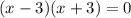 (x-3)(x+3)=0