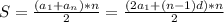 S= \frac{( a_{1} + a_{n})*n}{2} = \frac{(2 a_{1}+(n-1)d)*n }{2}