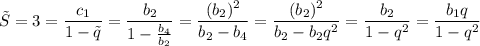 \tilde{S}=3=\dfrac{c_1}{1-\tilde{q}}=\dfrac{b_2}{1-\frac{b_4}{b_2}}=\dfrac{(b_2)^2}{b_2-b_4}=\dfrac{(b_2)^2}{b_2-b_2q^2}=\dfrac{b_2}{1-q^2}=\dfrac{b_1q}{1-q^2}