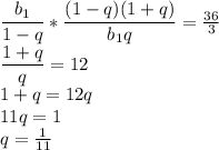 \dfrac{b_1}{1-q}*\dfrac{(1-q)(1+q)}{b_1q}=\frac{36}{3} \\ \dfrac{1+q}{q}=12 \\ 1+q=12q \\ 11q=1 \\ q= \frac{1}{11}