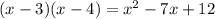 (x-3)(x-4)=x^2-7x+12