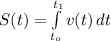 S(t)= \int\limits^{t_1}_{t_o} {v(t)} \, dt