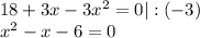 18+3x-3x^2=0|:(-3)\\ x^2-x-6=0