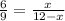 \frac{6}{9} = \frac{x}{12-x}