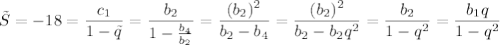 \tilde{S}=-18=\dfrac{c_1}{1-\tilde{q}}=\dfrac{b_2}{1-\frac{b_4}{b_2}}=\dfrac{(b_2)^2}{b_2-b_4}=\dfrac{(b_2)^2}{b_2-b_2q^2}=\dfrac{b_2}{1-q^2}=\dfrac{b_1q}{1-q^2}