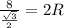 \frac{8}{ \frac{ \sqrt{3} }{2} } =2R