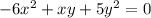 -6 x^{2} +xy +5 y^{2} =0