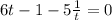 6t -1 -5 \frac{1}{t}=0