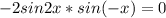 -2sin2x*sin(-x)=0