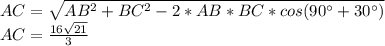 AC= \sqrt{AB^2+BC^2-2*AB*BC*cos(90а+30а) }\\&#10; AC= \frac{16\sqrt{21}}{3}