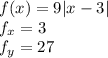 f(x)=9|x-3| \\&#10; f_{x}=3\\&#10; f_{y}=27