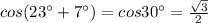 cos(23^\circ +7^\circ )=cos30^\circ = \frac{ \sqrt{3} }{2}