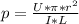 p = \frac{U * \pi * r^{2} }{I * L}