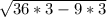 \sqrt{36*3- 9*3}