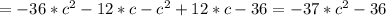 = -36*c^2-12*c-c^2+12*c-36=-37*c^2-36