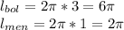 l_{bol} = 2\pi*3=6\pi\\&#10; l_{men}=2\pi*1=2\pi\\&#10;