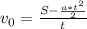 v_{0} = \frac{S - \frac{a * t^{2} }{2} }{t}