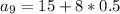 a_9=15+8*0.5