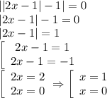 ||2x-1|-1|=0 \\\ |2x-1|-1=0 \\\ |2x-1|=1 \\\ \left[\array $2x-1=1 \\ 2x-1=-1 \end{array}\right. \\\ \left[\array $2x=2 \\ 2x=0 \end{array}\right. \Rightarrow \left[\array$ x=1 \\ x=0 \end{array}\right.