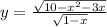 y= \frac{ \sqrt{10- x^{2} -3x} }{ \sqrt{1-x} }