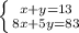 \left \{ {{x+y=13} \atop {8x+5y=83}} \right.