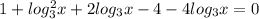 1+ log_{3}^2 x+2 log_{3} x-4-4 log_{3} x=0