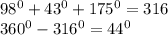 98 ^{0} +43 ^{0} +175 ^{0} =316 \\ 360 ^{0} -316 ^{0} =44 ^{0}