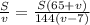 \frac{S}{v} = \frac{S(65+v)}{144(v-7)}